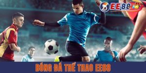 Bóng Đá Thể Thao EE88 - Môn Giải Trí Phổ Biến Nhất 2025