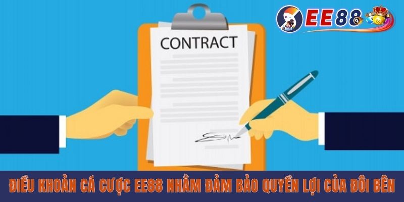 Điều khoản cá cược EE88 nhằm đảm bảo quyền lợi của đôi bên