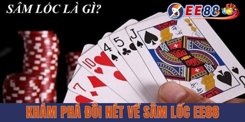 Khám phá đôi nét về Sâm Lốc EE88