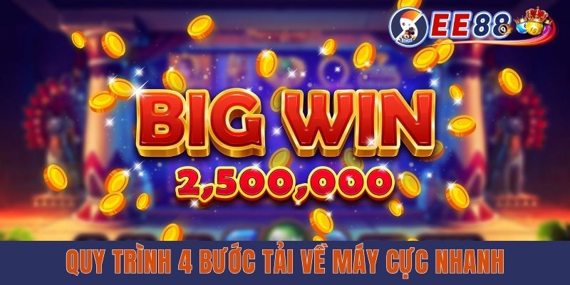 Quy trình 4 bước tải về máy cực nhanh