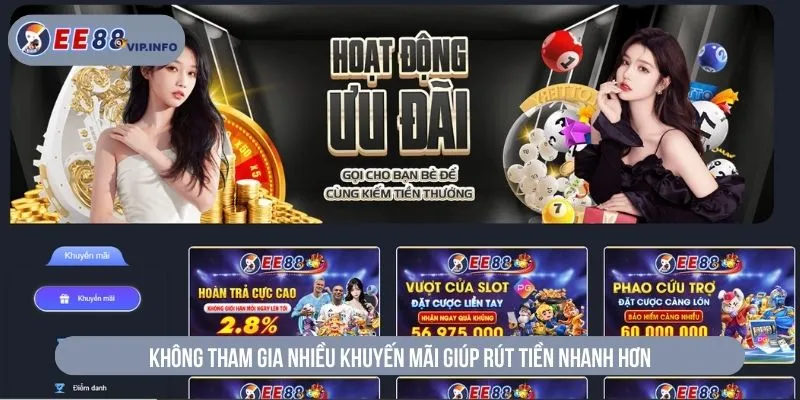 Không tham gia nhiều khuyến mãi giúp rút tiền nhanh hơn